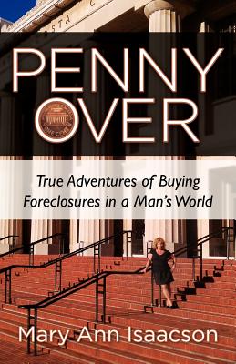 Penny Over: True Adventures of Buying Foreclosures in a Man's World