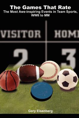 The Games That Rate: The Most Awe-Inspiring Events in Team Sports, WWII to MM