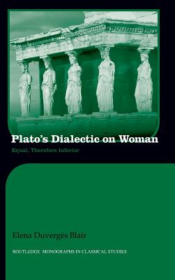 Plato's Dialectic on Woman: Equal, Therefore Inferior