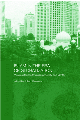 Islam in the Era of Globalization: Muslim Attitudes Towards Modernity and Identity