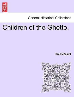 Children of the Ghetto. Vol. I.