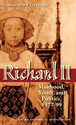 Richard II: Manhood, Youth, and Politics 1377-99