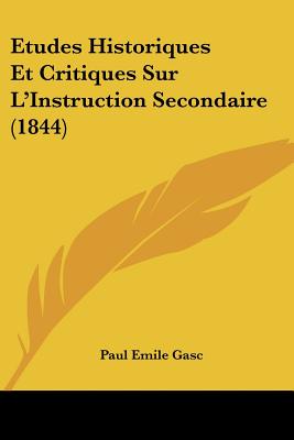 Etudes Historiques Et Critiques Sur L'Instruction Secondaire (1844)