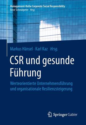Csr Und Gesunde Führung: Werteorientierte Unternehmensführung Und Organisationale Resilienzsteigerung