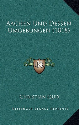 Aachen Und Dessen Umgebungen (1818)