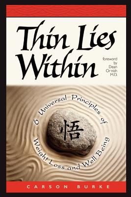 Thin Lies Within: 6 Universal Principles of Weight Loss and Well Being