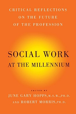 Social Work at the Millennium: Critical Reflections on the Future of the Profession