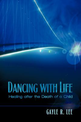 Dancing with Life: Healing After the Death of a Child