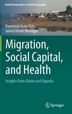 Migration, Social Capital, and Health: Insights from Ghana and Uganda