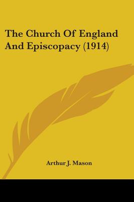 The Church Of England And Episcopacy (1914)