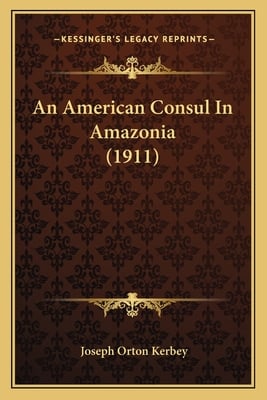 An American Consul In Amazonia (1911)