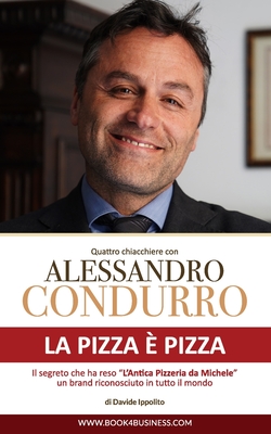 La pizza è pizza - Quattro chiacchiere con Alessandro Condurro: Il segreto che ha reso "L'Antica Pizzeria da Michele" un brand mondiale