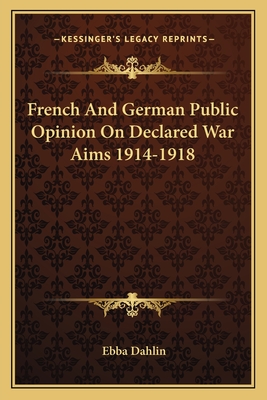 French And German Public Opinion On Declared War Aims 1914-1918