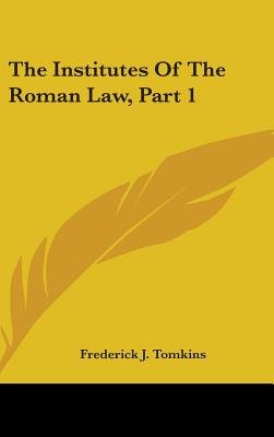The Institutes Of The Roman Law, Part 1