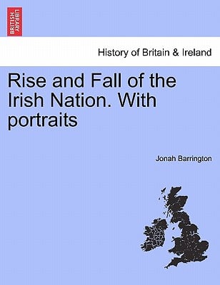 Rise and Fall of the Irish Nation. with Portraits