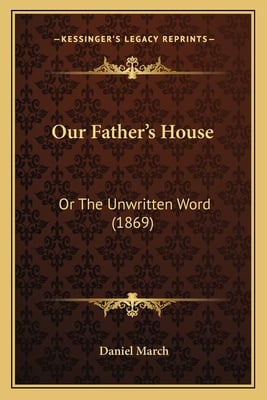 Our Father's House: Or The Unwritten Word (1869)