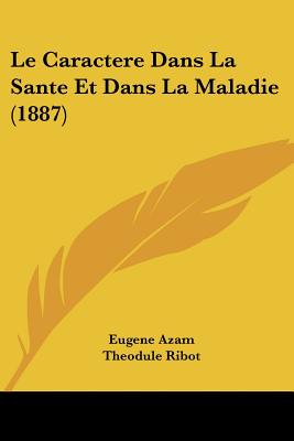 Le Caractere Dans La Sante Et Dans La Maladie (1887)