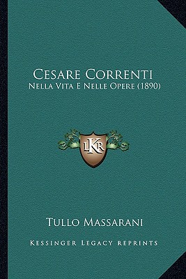 Cesare Correnti: Nella Vita E Nelle Opere (1890)