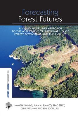 Forecasting Forest Futures: A Hybrid Modelling Approach to the Assessment of Sustainability of Forest Ecosystems and Their Values
