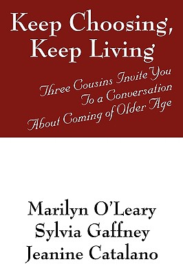 Keep Choosing, Keep Living: Three Cousins Invite You To a Conversation About Coming of Older Age