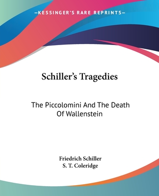 Schiller's Tragedies: The Piccolomini And The Death Of Wallenstein