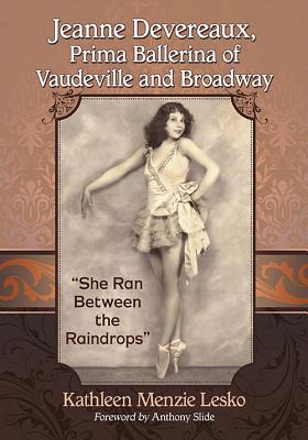 Jeanne Devereaux, Prima Ballerina of Vaudeville and Broadway: "She Ran Between the Raindrops"