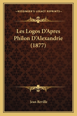 Les Logos D'Apres Philon D'Alexandrie (1877)