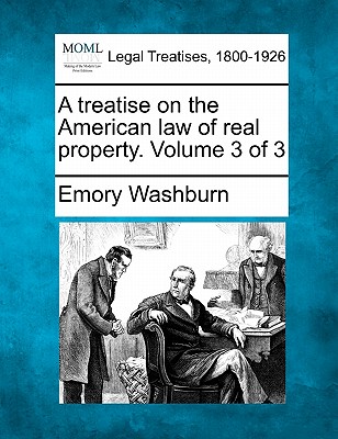 A treatise on the American law of real property. Volume 3 of 3