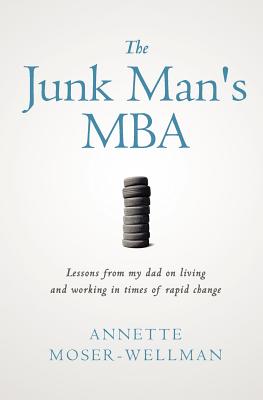 The Junk Man's MBA: Lessons from My Dad on Living and Working in Times of Rapid Change