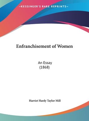 Enfranchisement of Women: An Essay (1868)