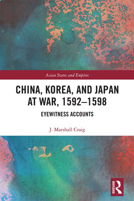 China, Korea & Japan at War, 1592-1598: Eyewitness Accounts