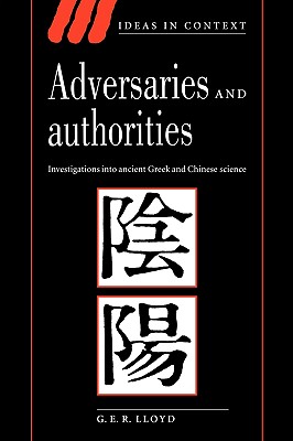 Adversaries and Authorities: Investigations Into Ancient Greek and Chinese Science