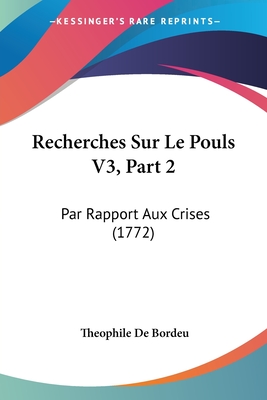 Recherches Sur Le Pouls V3, Part 2: Par Rapport Aux Crises (1772)