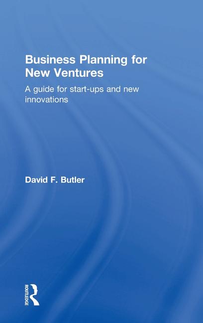 Business Planning for New Ventures: A Guide for Start-Ups and New Innovations