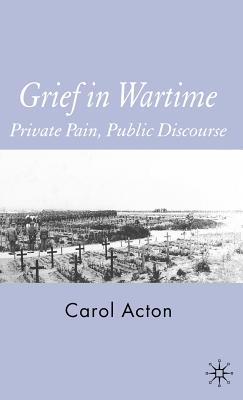 Grief in Wartime: Private Pain, Public Discourse