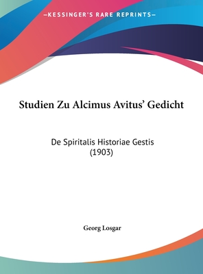 Studien Zu Alcimus Avitus' Gedicht: De Spiritalis Historiae Gestis (1903)