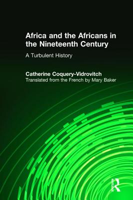 Africa and the Africans in the Nineteenth Century: A Turbulent History: A Turbulent History