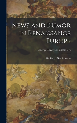 News and Rumor in Renaissance Europe; the Fugger Newsletters. --