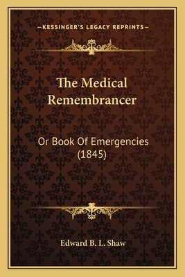 The Medical Remembrancer: Or Book Of Emergencies (1845)