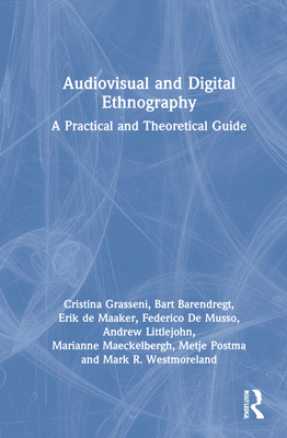 Audiovisual and Digital Ethnography: A Practical and Theoretical Guide