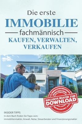 Die erste Immobilie fachmännisch kaufen, verwalten und verkaufen: 2. Auflage