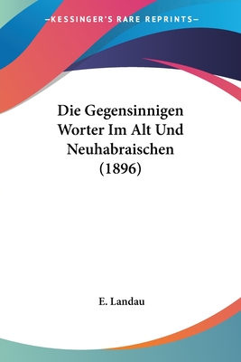 Die Gegensinnigen Worter Im Alt Und Neuhabraischen (1896)