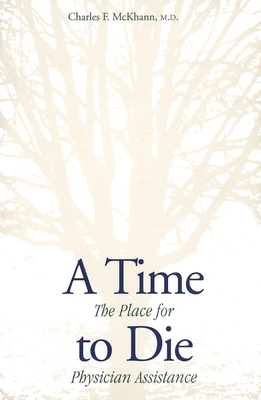 A Time to Die: The Place for Physician Assistance