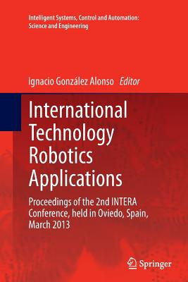International Technology Robotics Applications: Proceedings of the 2nd Intera Conference, Held in Oviedo, Spain, March 2013