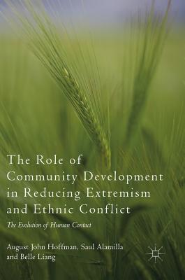 The Role of Community Development in Reducing Extremism and Ethnic Conflict: The Evolution of Human Contact