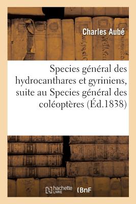 Species Général Des Hydrocanthares Et Gyriniens, Suite Au Species Général Des Coléoptères