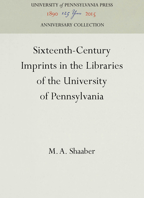 Sixteenth-Century Imprints in the Libraries of the University of Pennsylvania
