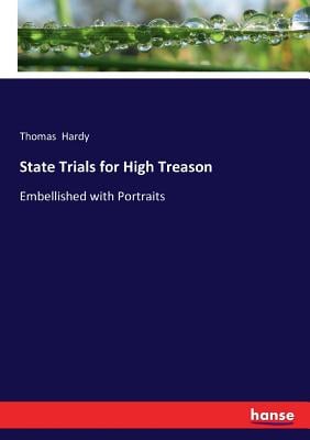 State Trials for High Treason: Embellished with Portraits