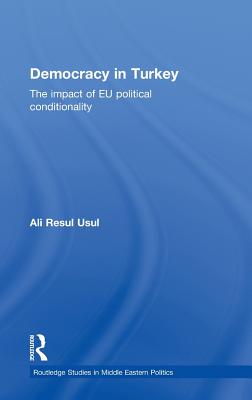 Democracy in Turkey: The Impact of EU Political Conditionality