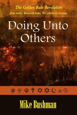 Doing Unto Others: The Golden Rule Revolution